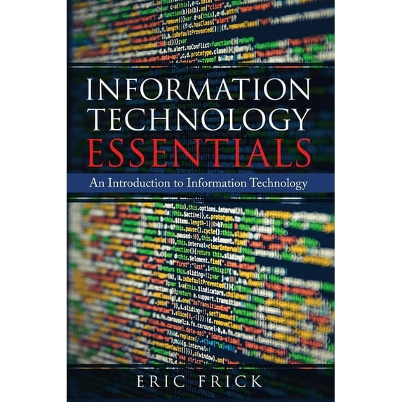 Information Technology Essentials: An Introduction to Information Technology, (Paperback)