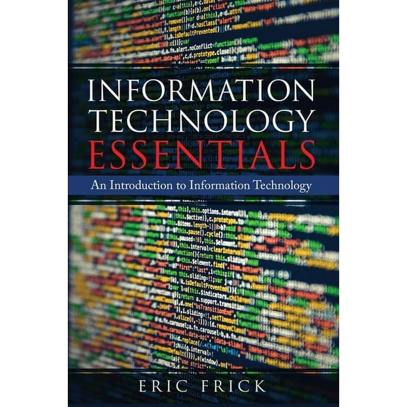 Information Technology Essentials: An Introduction to Information Technology (Paperback)