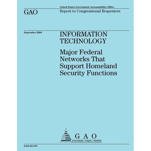 Information Technology : Major Federal Networks That Support Homeland Security Functions