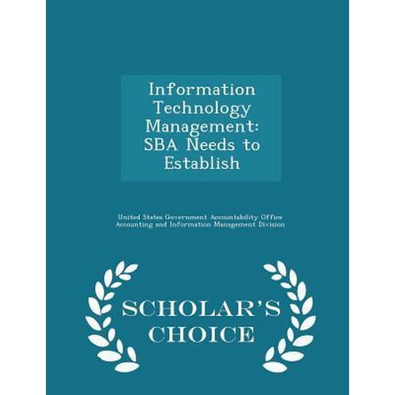 Information Technology Management: Sba Needs to Establish - Scholar's Choice Edition Paperback