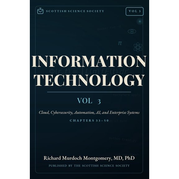 Information Technology Volume III: Cloud, Cybersecurity, Automation, AI, and Enterprise Systems, (Paperback)