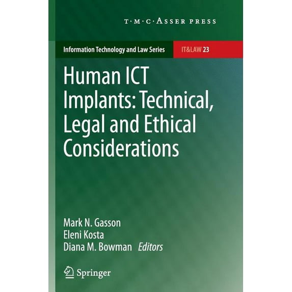 Information Technology and Law Human ICT Implants: Technical, Legal and Ethical Considerations, Book 23, (Paperback)