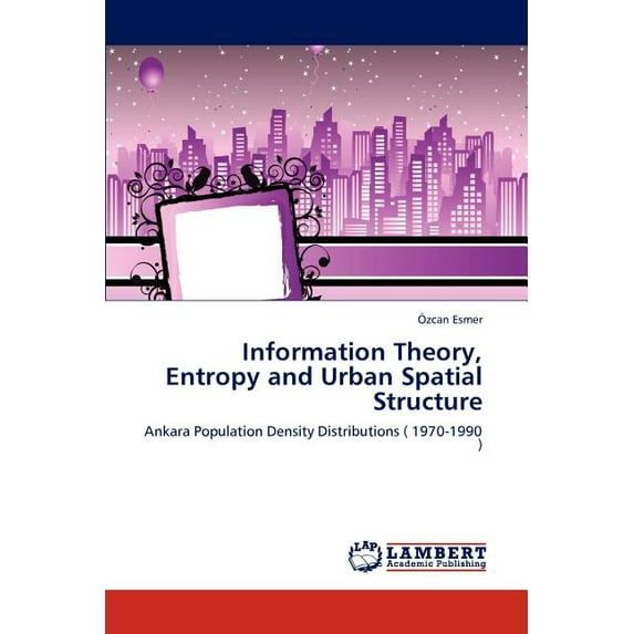 Information Theory, Entropy and Urban Spatial Structure (Paperback)