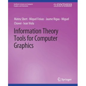 Information Theory Tools for Computer Graphics, (Paperback)