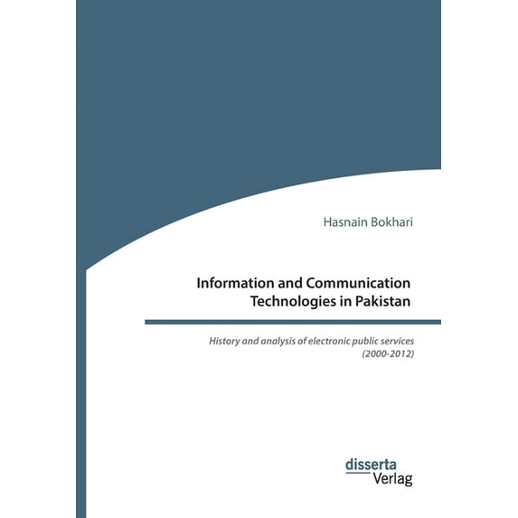 Information and Communication Technologies in Pakistan. History and analysis of electronic public services (2000-2012) (Paperback)