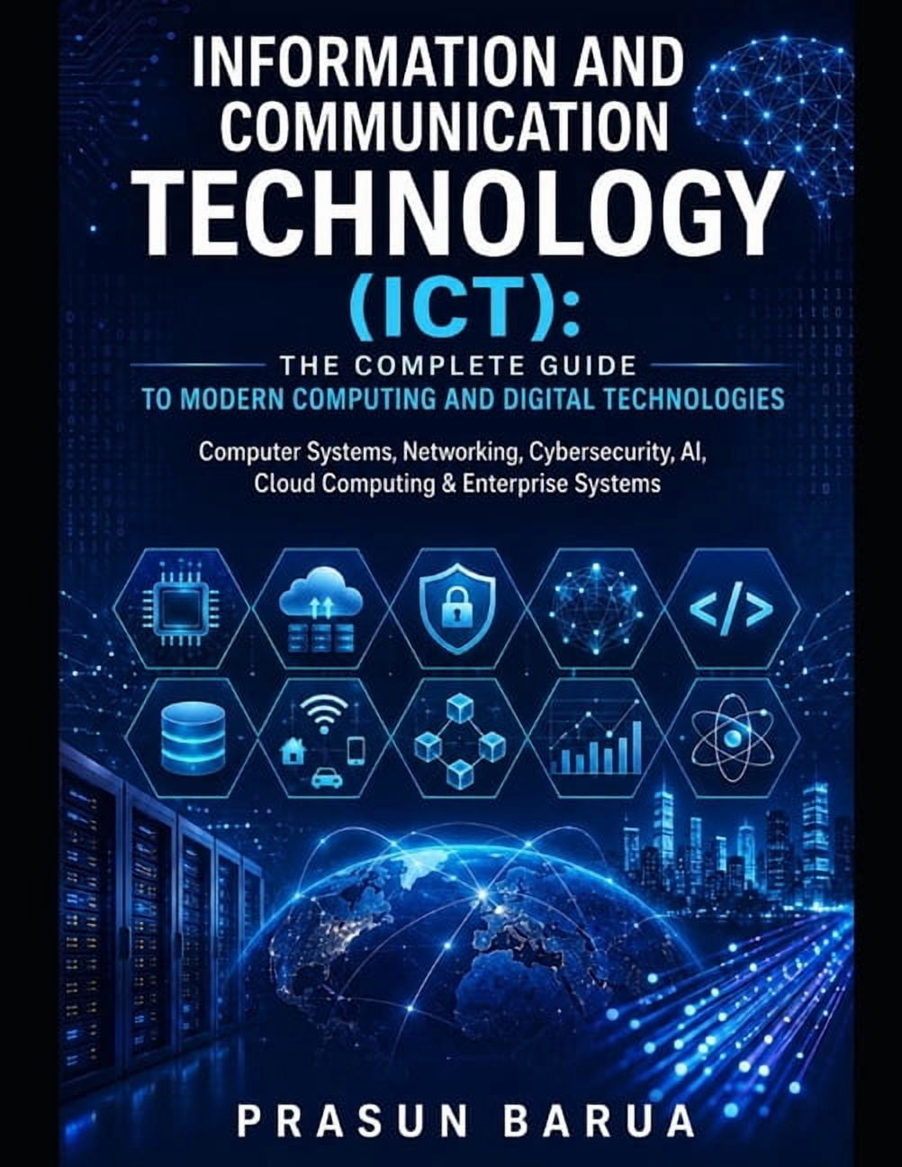 Information and Communication Technology (ICT): The Complete Guide to Modern Computing and Digital Technologies: Compute, (Paperback)