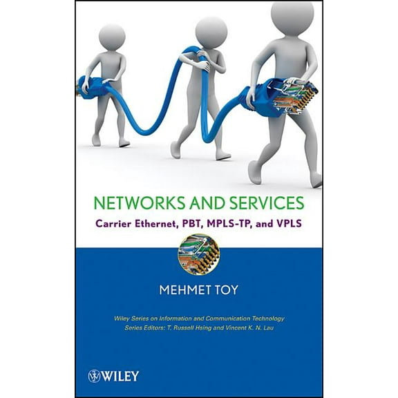 Information and Communication Technology Networks and Services: Carrier Ethernet, Pbt, Mpls-Tp, and Vpls, (Hardcover)
