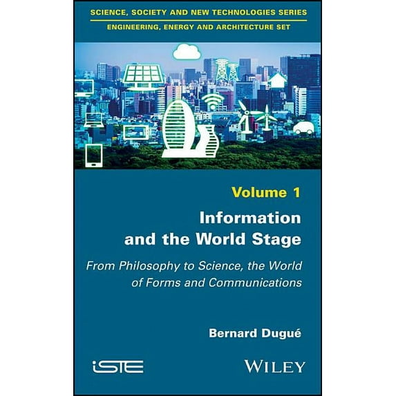 Information and the World Stage: From Philosophy to Science, the World of Forms and Communications (Hardcover)