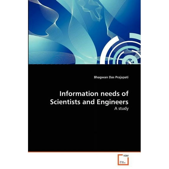 Information needs of Scientists and Engineers (Paperback)