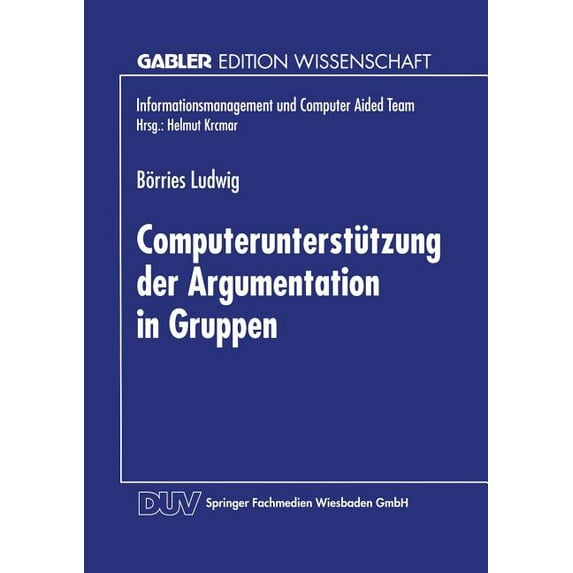 Informationsmanagement Und Computer Aide Computerunterstützung Der Argumentation in Gruppen: Aufbereitung Einer Sprechaktsequenz Nach Habermas Und Vorstellung Ei, (Paperback)