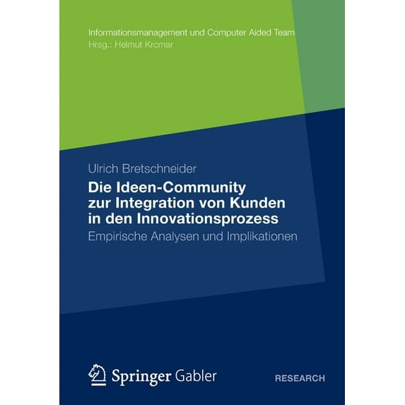 Informationsmanagement Und Computer Aide Die Ideen Community Zur Integration Von Kunden in Die Frühen Phasen Des Innovationsprozesses: Empirische Analysen Und Im, (Paperback)