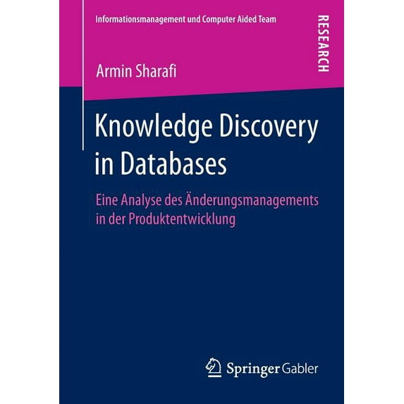 Informationsmanagement Und Computer Aide Knowledge Discovery in Databases: Eine Analyse Des Ãnderungsmanagements in Der Produktentwicklung, (Paperback)