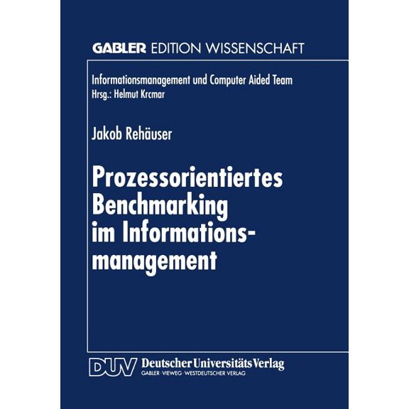 Informationsmanagement Und Computer Aide Prozessorientiertes Benchmarking Im Informationsmanagement, (Paperback)