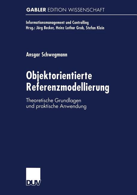 Informationsmanagement Und Controlling Objektorientierte Referenzmodellierung: Theoretische Grundlagen Und Praktische Anwendung, (Paperback)