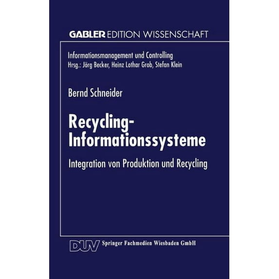 Informationsmanagement Und Controlling Recycling-Informationssysteme: Integration Von Produktion Und Recycling, (Paperback)