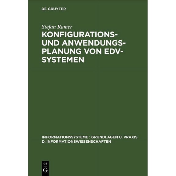 Informationssysteme: Grundlagen U. Praxi Konfigurations- und Anwendungsplanung von EDV-Systemen, (Hardcover)