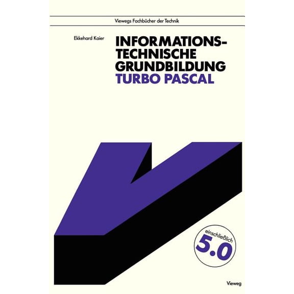 Informationstechnische Grundbildung Turbo Pascal: Mit Vollstndiger Referenzliste, (Paperback)