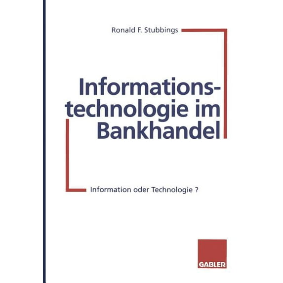 Informationstechnologie Im Bankhandel: Information Oder Technologie?, (Paperback)