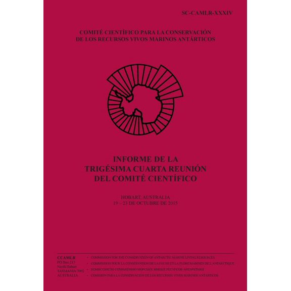 Informe de la Reunin del Comit Cientfico: Informe de la Trigsima Cuarta Reunin del Comit Cientfico : Hobart, Australia, 19 a 23 de octubre de 2015 (Series #34) (Paperback)