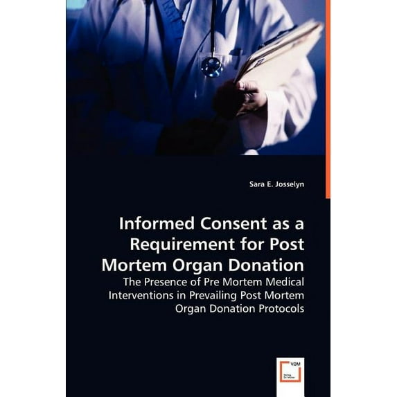 Informed Consent as a Requirement for Post Mortem Organ Donation (Paperback)