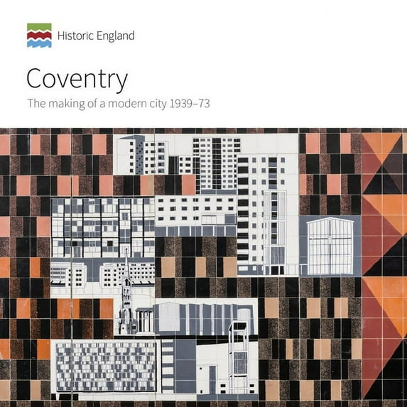 Informed Conservation Coventry: The Making of a Modern City 1939-73, (Paperback)