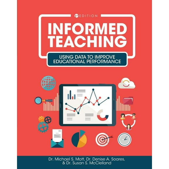 Informed Teaching: Using Data to Improve Educational Performance, (Paperback)
