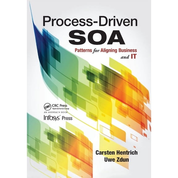 Infosys Press Infosys Press Infosys Pres Process-Driven SOA: Patterns for Aligning Business and It, (Paperback)