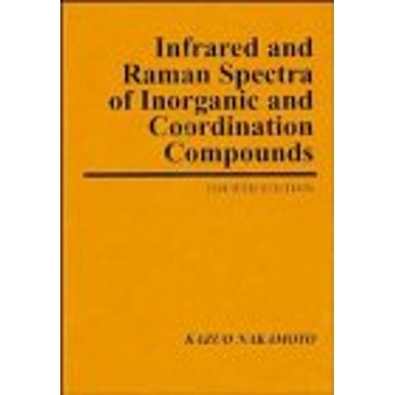 Pre-Owned Infrared and Raman Spectra of Inorganic and Coordination Compounds (Hardcover) 0471010669 9780471010661