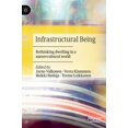 thumbnail image 1 of Infrastructural Being: Rethinking Dwelling in a Naturecultural World, (Hardcover), 1 of 1