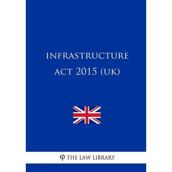 Infrastructure Act 2015 (UK) (Paperback)