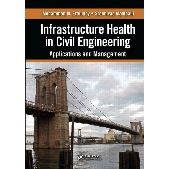 Infrastructure Health in Civil Engineering: Applications and Management (Hardcover)