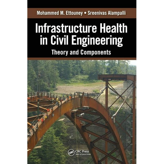 Infrastructure Health in Civil Engineering: Theory and Components, (Hardcover)