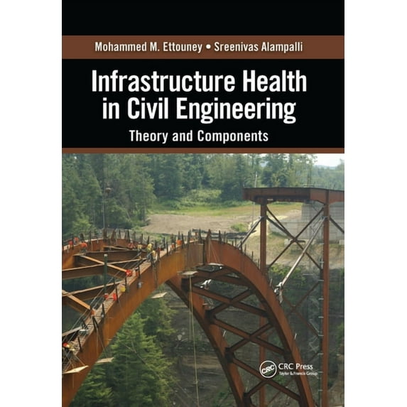 Infrastructure Health in Civil Engineering: Theory and Components, (Paperback)