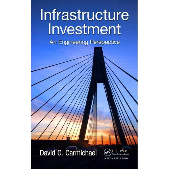 Infrastructure Investment: An Engineering Perspective (Hardcover)