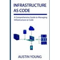 thumbnail image 1 of Infrastructure as Code: A Comprehensive Guide to Managing Infrastructure as Code (Paperback) by Austin Young, 1 of 1