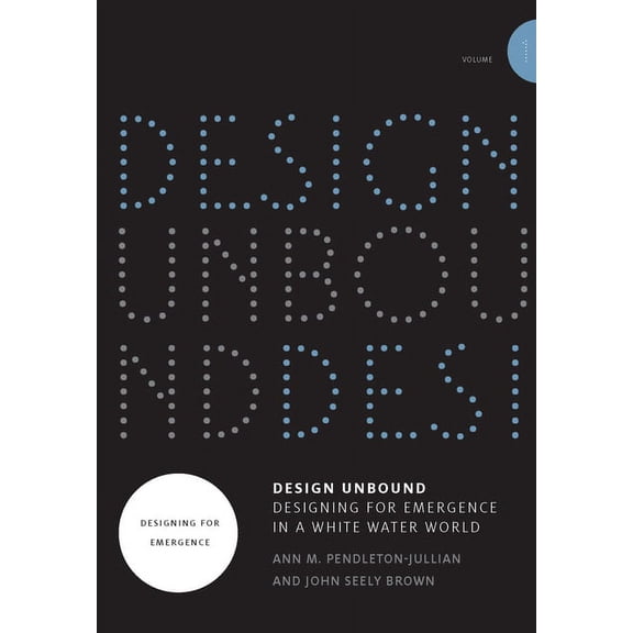 Infrastructures Design Unbound: Designing for Emergence in a White Water World, Volume 1: Designing for Emergence, Book 1, (Paperback)