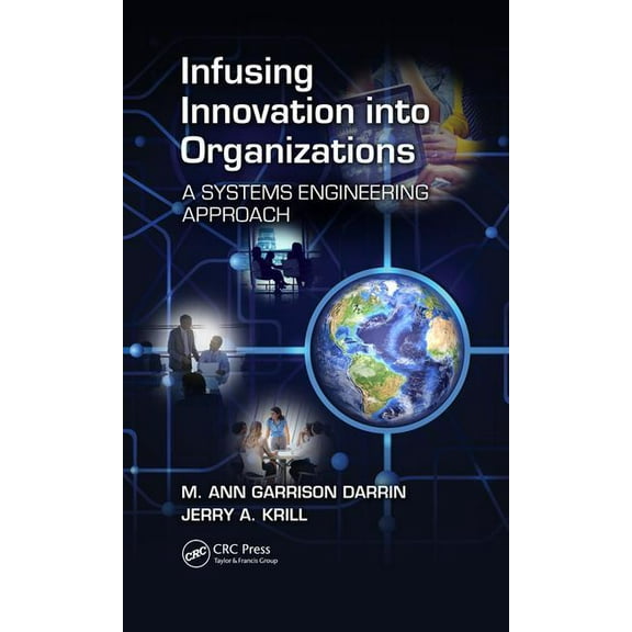 Infusing Innovation Into Organizations: A Systems Engineering Approach, (Hardcover)