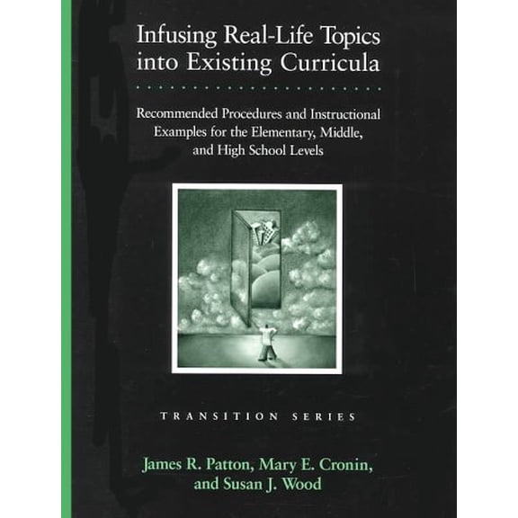 Pre-Owned Infusing Real-Life Topics into Existing Curricula: Recommended Procedures and Instructional Examples for the Elementary, Middle, and High School Levels (Pro-Ed Series on Transition), 9780890798140, 08