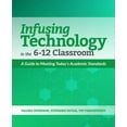 thumbnail image 1 of Infusing Technology in the 6-12 Classroo Infusing Technology in the 6-12 Classroom: A Guide to Meeting Today's Academic Standards, (Paperback), 1 of 1