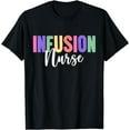 thumbnail image 1 of Infusion Nurse Appreciation Infusion Nursing T-Shirt, 1 of 4