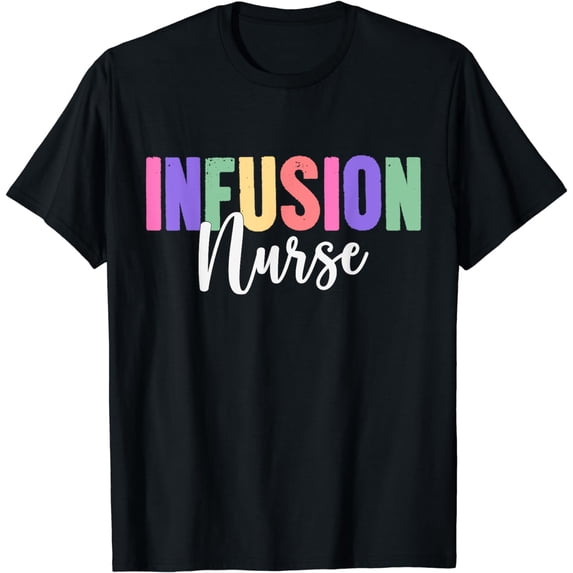 Infusion Nurse Appreciation Infusion Nursing T-Shirt