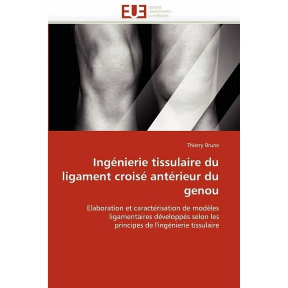 Omn.Univ.Europ.: Ingénierie Tissulaire Du Ligament Croisé Antérieur Du Genou (Paperback)