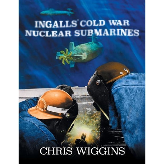 Ingalls Cold War Nuclear Submarines (Paperback)