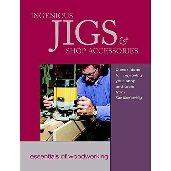 Pre-Owned Ingenious Jigs and Shop Accessories: Clever Ideas for Improving Your Shop and Tools (Essentials of Woodworking) Paperback