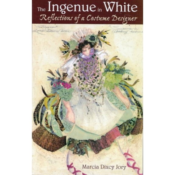 Pre-Owned Ingenue in White: Reflections of a Costume Designer (Art of Theater Series) (Paperback) 1575253313 9781575253312