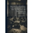 thumbnail image 1 of Ingenuous Scruples, Chiefly Relating To The Observance Of The Sabbath, Answered, (Paperback), 1 of 1