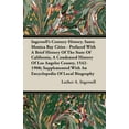 thumbnail image 1 of Ingersoll's Century History, Santa Monica Bay Cities - Prefaced with a Brief History of the State of California, a Condensed History of Los Angeles County, 1542-1908; Supplemented with an Encyclopedia of Local Biography (Paperback), 1 of 1