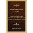 thumbnail image 1 of Ingersoll's Greatest Lectures: Containing Speeches And Addresses Never Before Printed Outside Of The Complete Works, (Hardcover), 1 of 1
