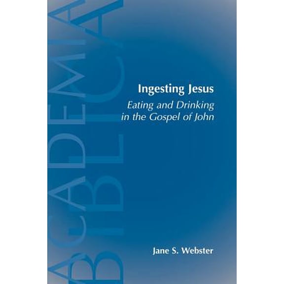 Academia Biblica: Ingesting Jesus (Paperback)