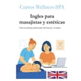 thumbnail image 1 of InglÃ©s Para Masajistas Y EstÃ©ticas: GuÃ­a esencial para profesionales del bienestar y la belleza, (Paperback), 1 of 1